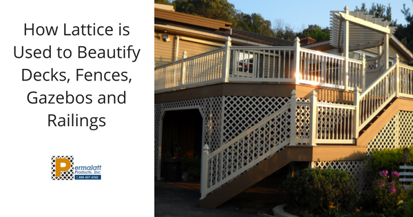 How Lattice is Used to Beautify Decks, Fences, Gazebos and Railings