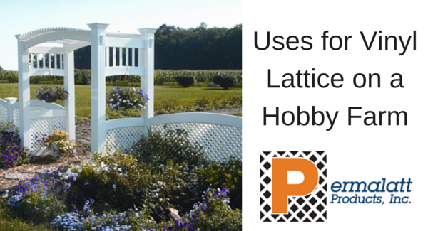 Uses for vinyl lattice on your hobby farm