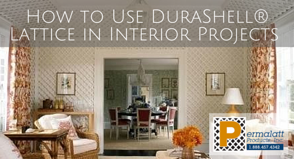 How to Use DuraShell® Lattice in Interior Projects