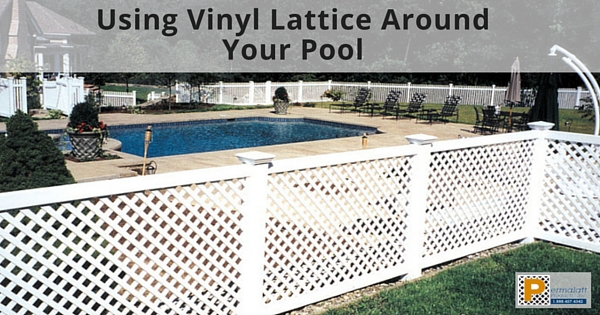 Using Vinyl Lattice Around Your Pool 315