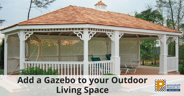 Add a Gazebo to your Outdoor Living Space