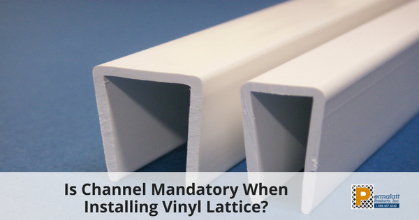 Is Channel Mandatory When Installing Vinyl Lattice