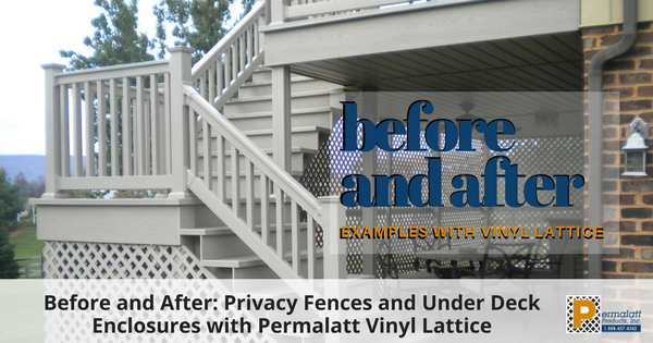 Before and After_ Privacy Fences and Under Deck Enclosures with Permalatt Vinyl Lattice
